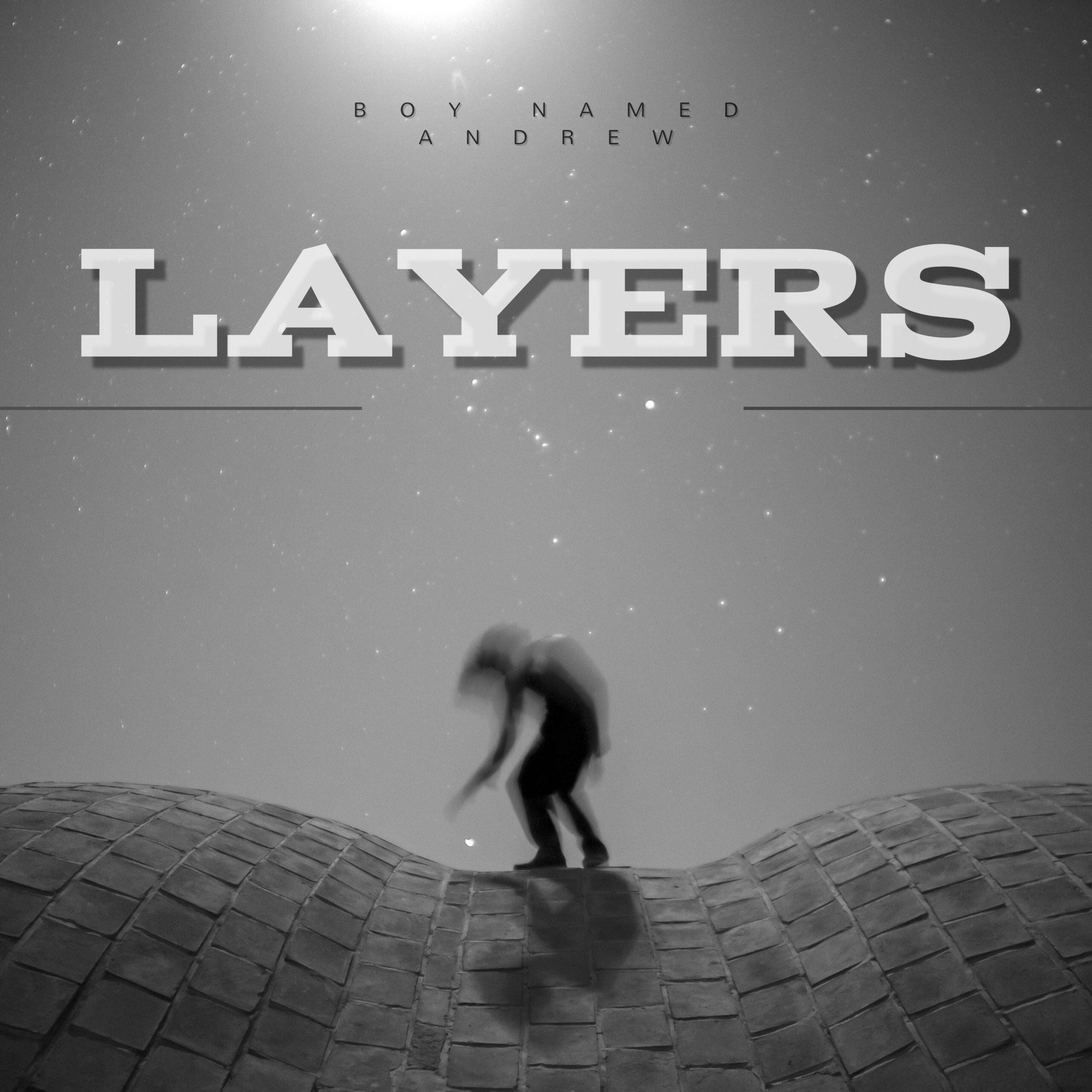 A Cinematic Journey Through Sound and Emotion - Boy Named Andrew Releases “Layers”