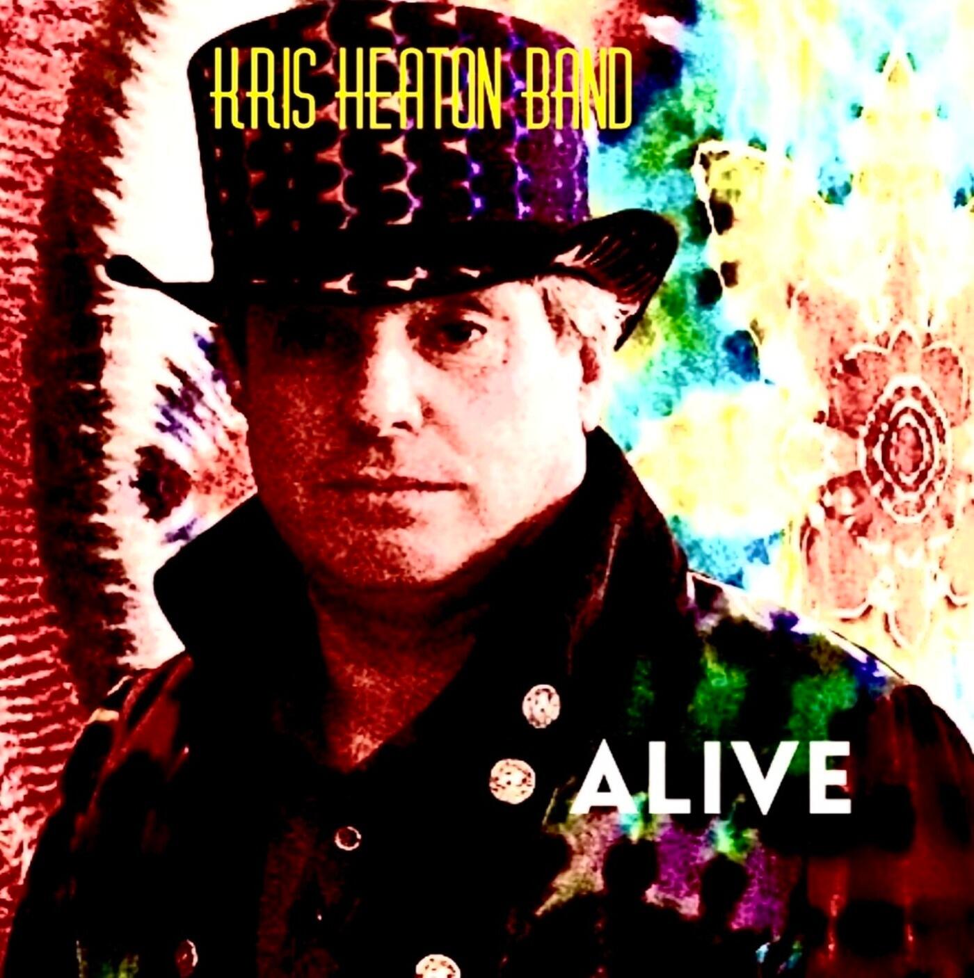 A Riveting Blend of Pop, Rock, and Positivity -The Kris Heaton Band's 12th Studio Album, “ALIVE,” Strikes Gold