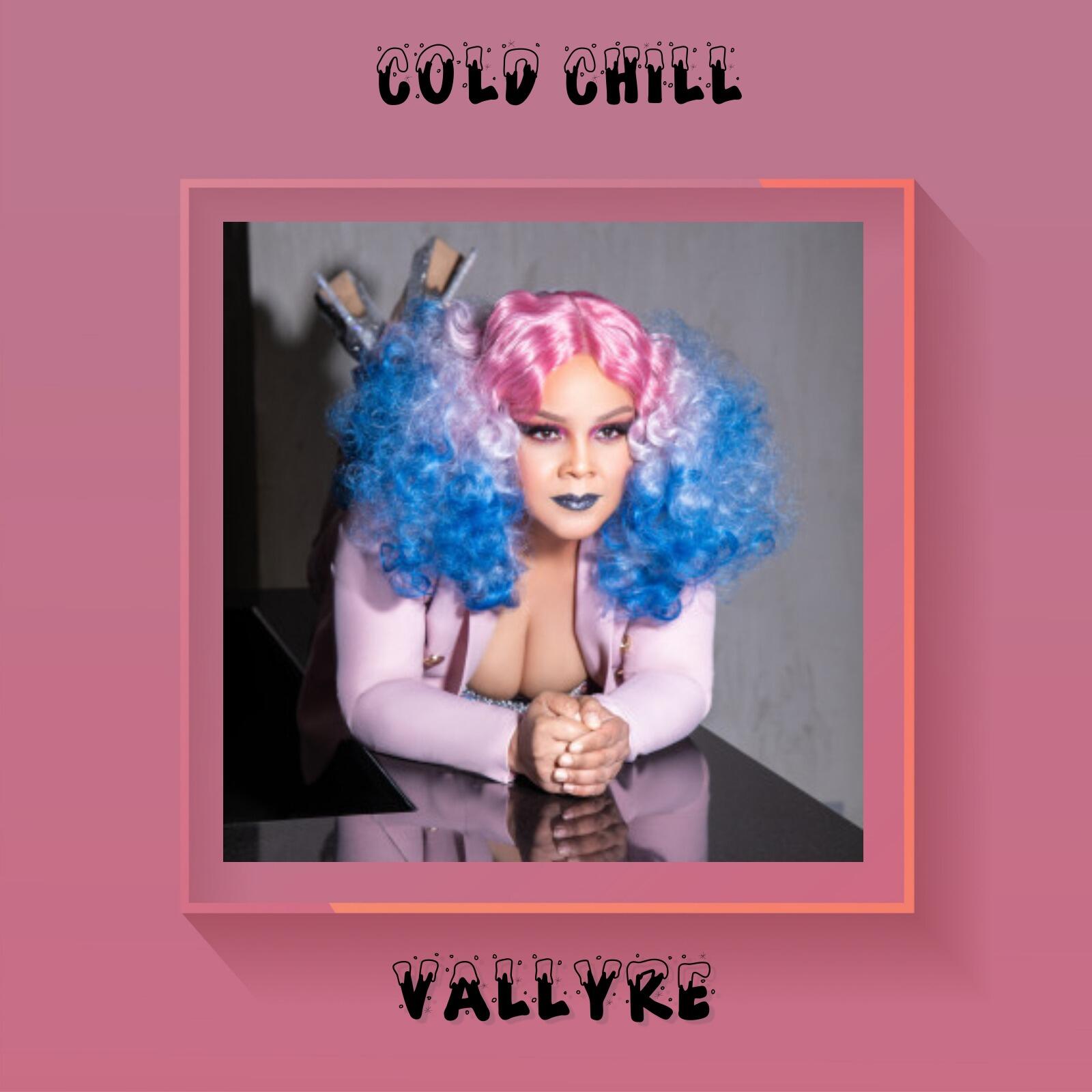 An Addicting and Sublime Up-tempo Pop Track – Vallyre Drops Unique and Smashing Dance Single ‘COLDCHILL’