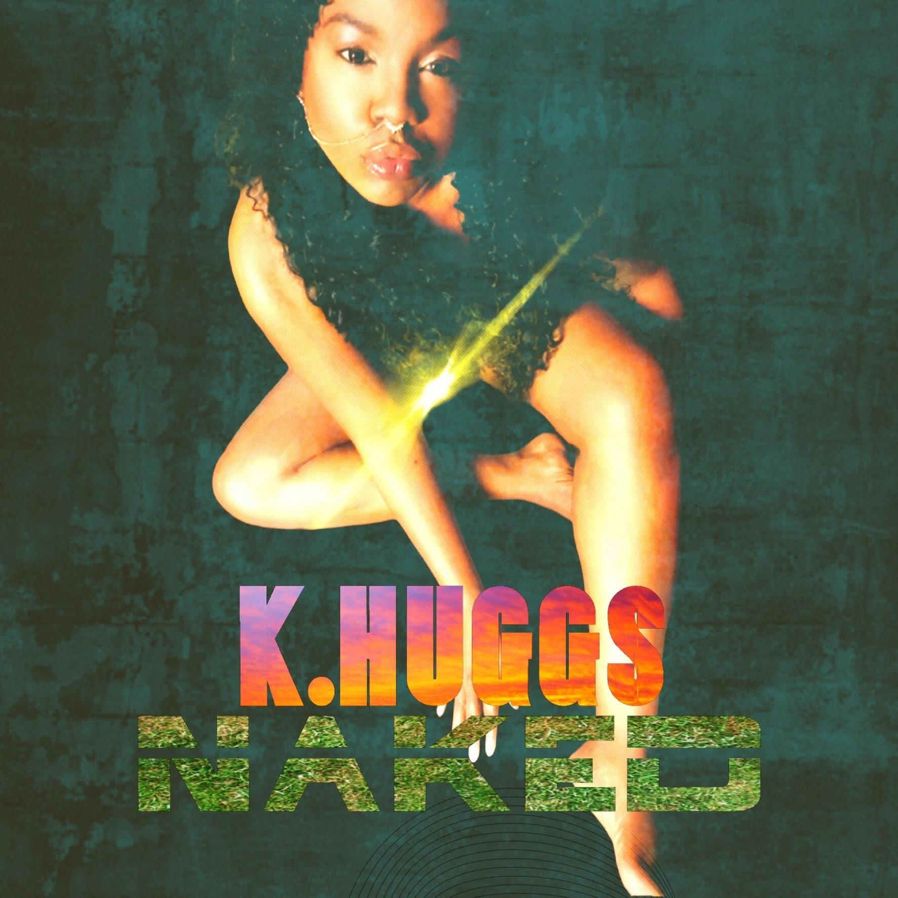 An Enticing and Sensual Flow through Elevating Soul and R&B Music – K. Huggs’ Mesmerizes with New Album ‘NAKED’