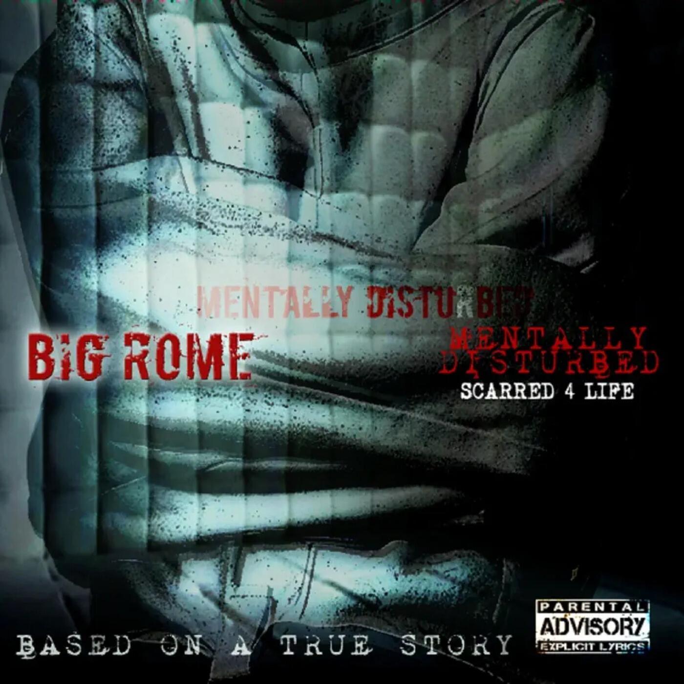 Big Rome Drops Raw and Honest New EP 'Mentally Disturbed / Scarred 4 Life'