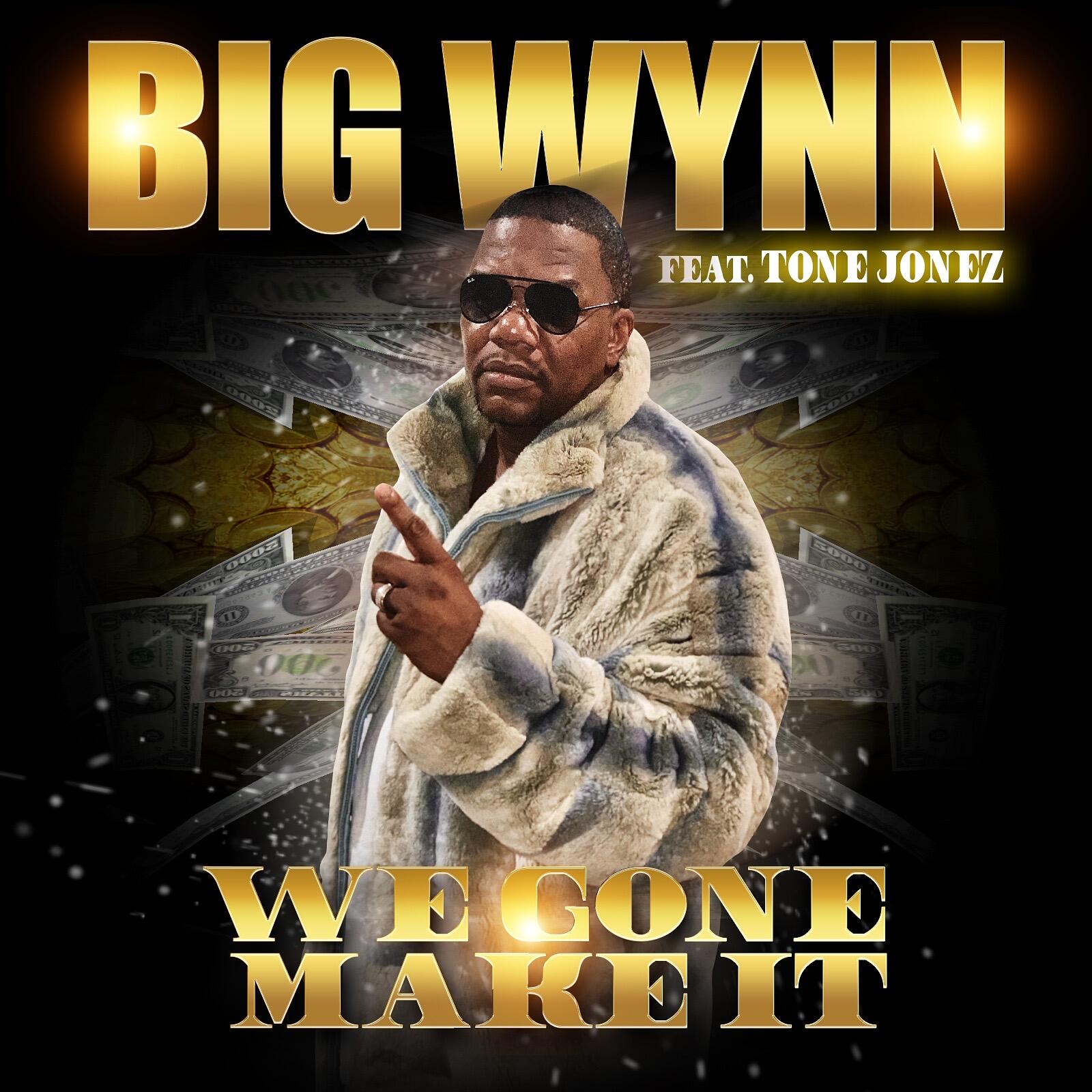 BIG WYNN Collaborates With Tone Jonez for New Single "We Gone Make It"