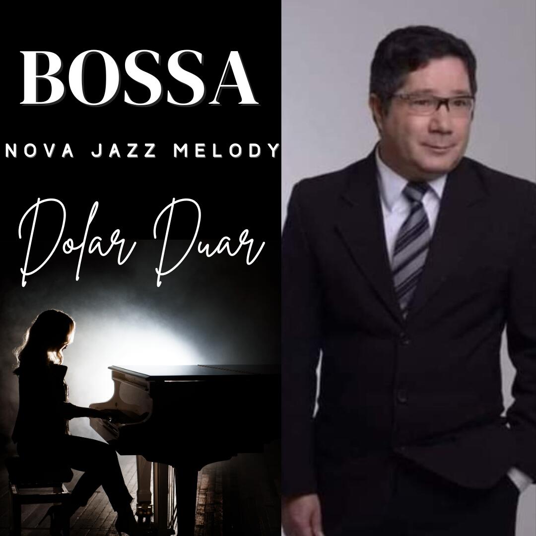 Brazilian Artist Dolar Duar Unveils Captivating “Bossa Nova Jazz Melody” Project