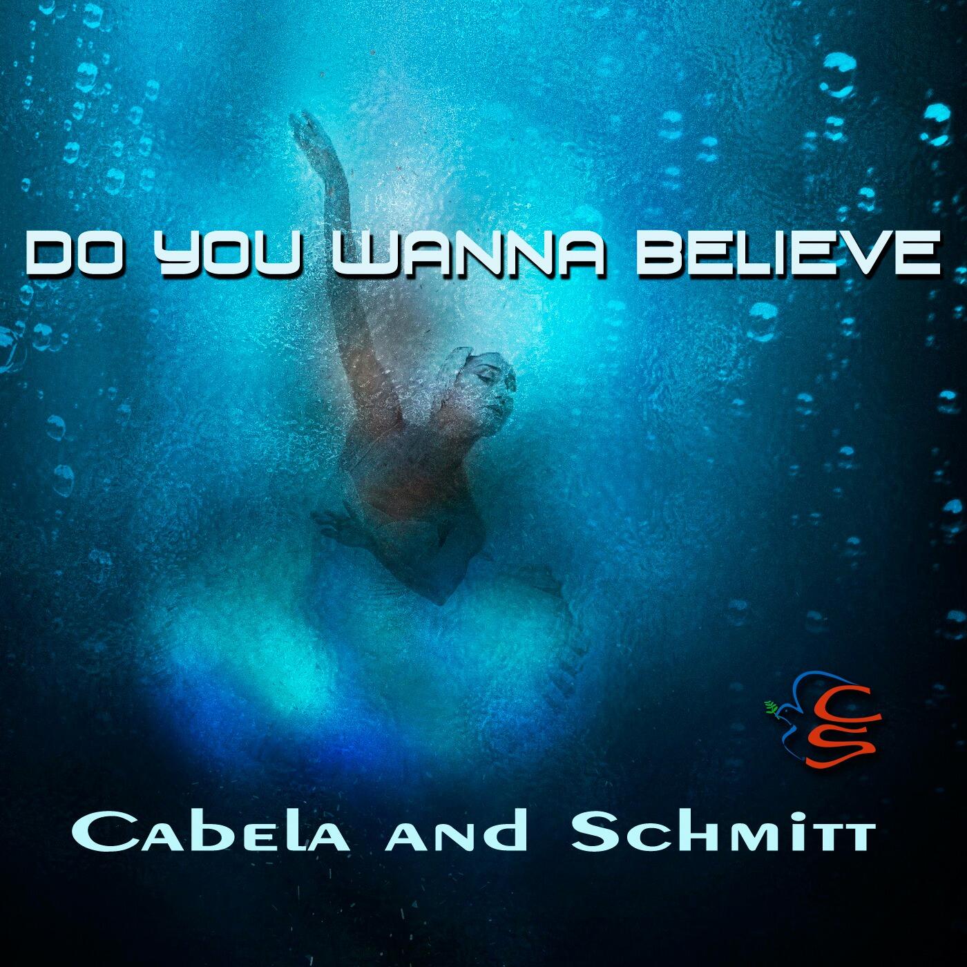 Cabela and Schmitt Inspire Hope with Enriching New Music- “Do You Wanna Believe” is a Profound Calling for All