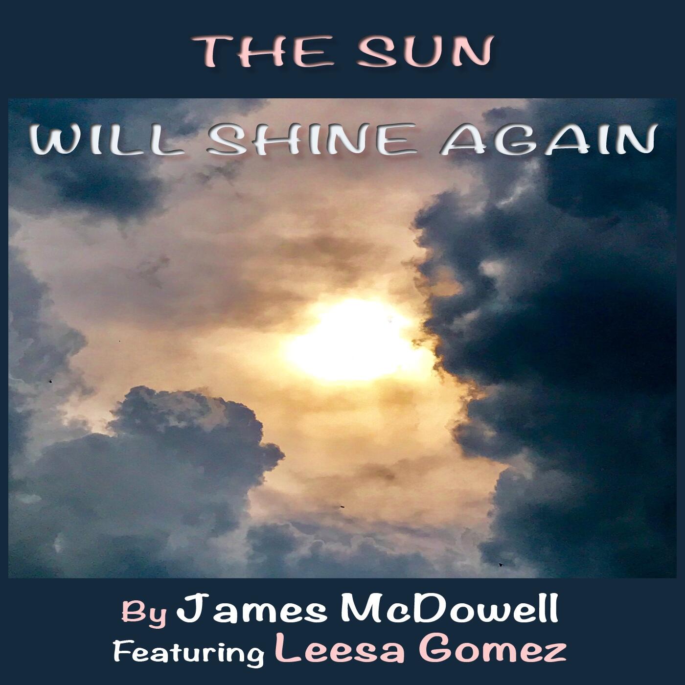 Composer James McDowell and Vocalist Leesa Gomez Come Together to Spread a Message of Hope With the Song “The Sun Will Shine Again”