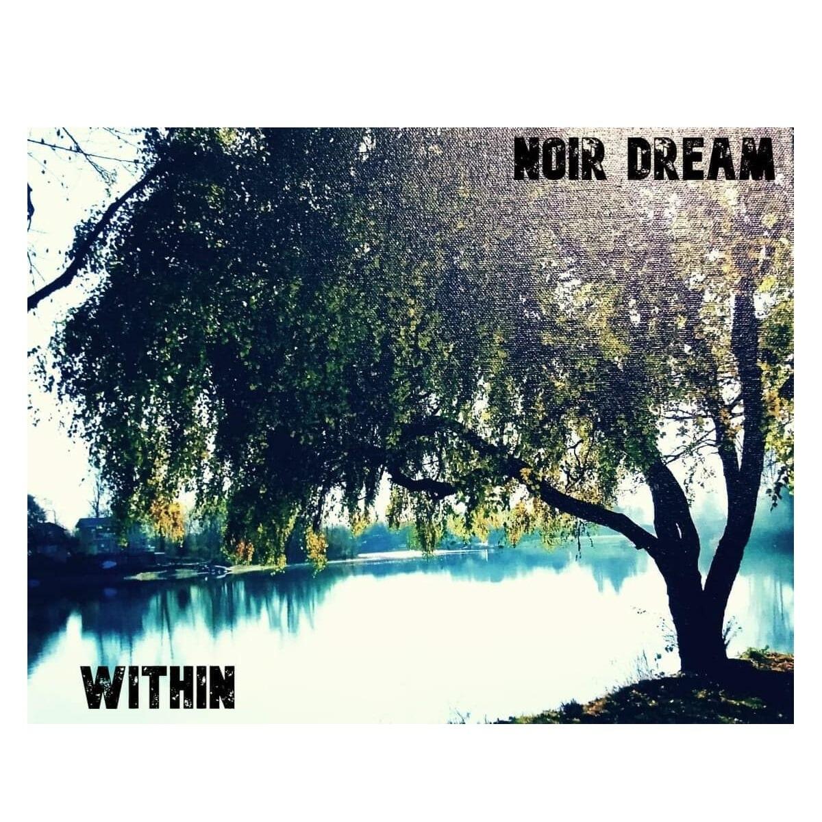Developing Healing and Kindling Hope Through the Universality of Rock – Noir Dream’s 6-Track EP ‘Within’ Set to Inspire