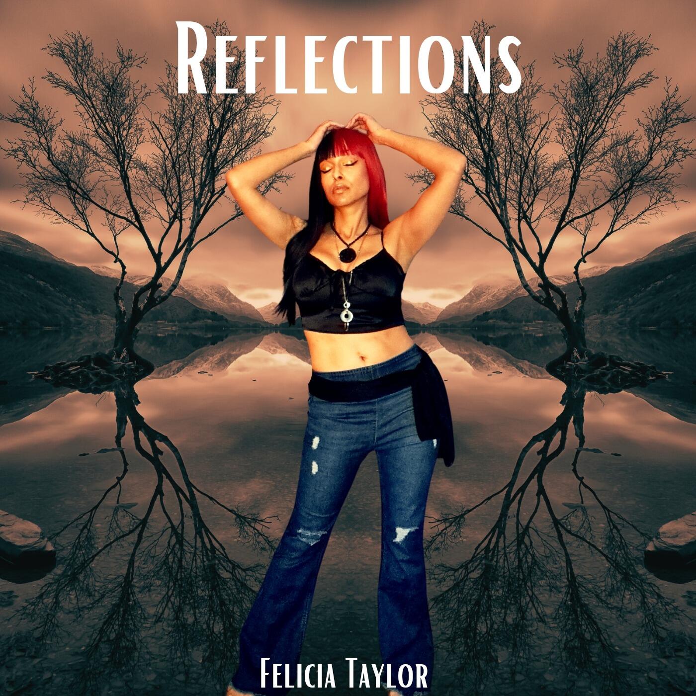Embarking on a Riveting Journey of Resilience - Felicia Taylor Presents Debut Album “Reflections”