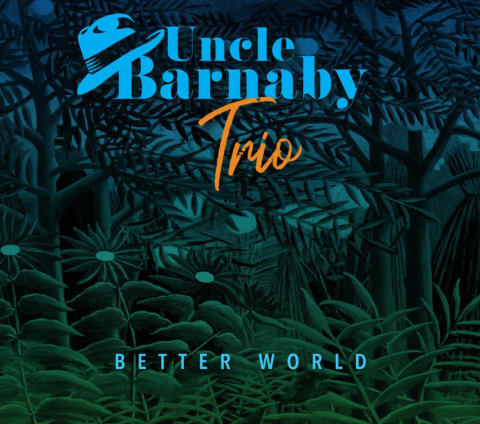 Exhilarating Folk and Acoustic Storytelling with Uncle Barnaby's 'Better World'