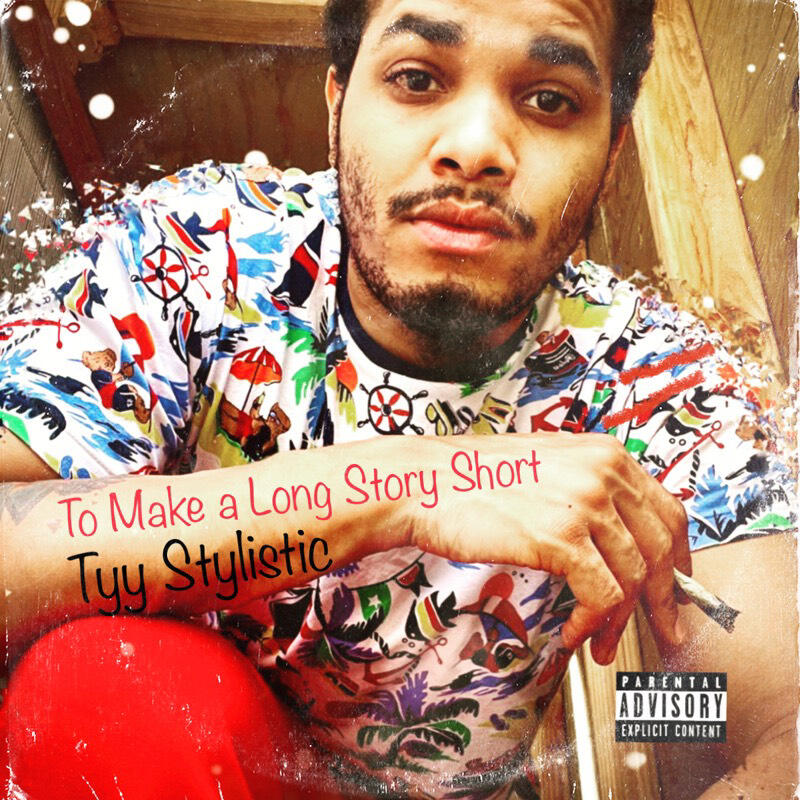 Inspiring, Inventive and Authentic Hip Hop: Tyy Stylistic Amazes with New Album “To Make A Long Story Short”.