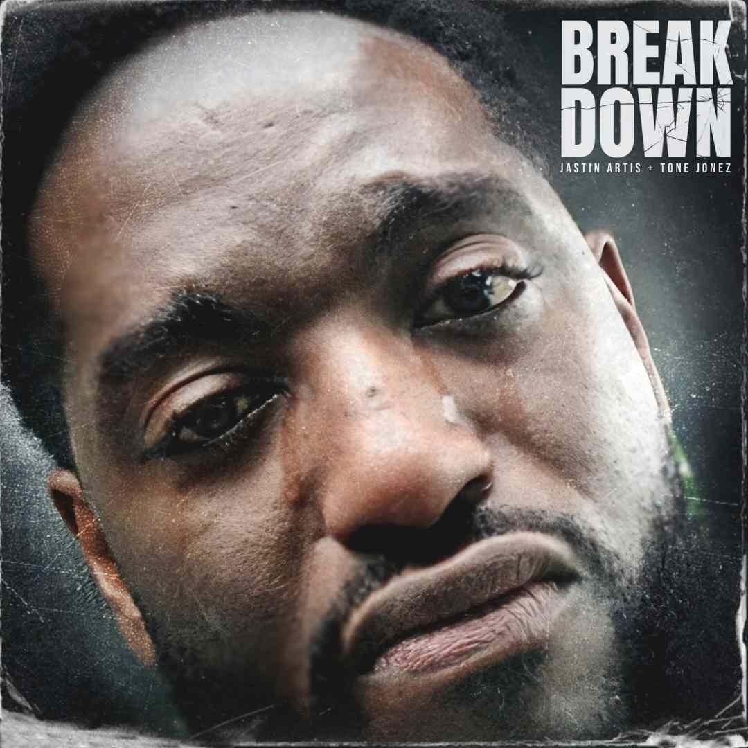 JASTIN ARTIS DROPS HEART-RENDING CHRISTIAN HIP-HOP SINGLE, “BREAK DOWN,” SET TO IGNITE THE SPIRIT