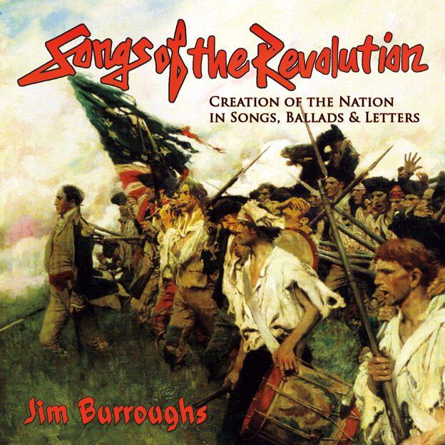 Jim Burroughs Releases New Album, “Songs of the Revolution: Creation of the Nation in Songs, Ballads & Letters”