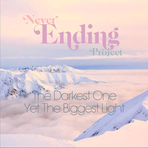 Never Ending Project has Released 'The Darkest One, Yet The Biggest Light'