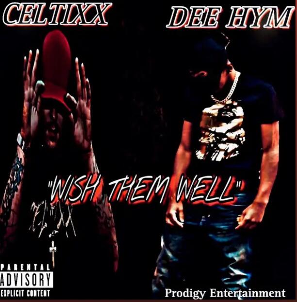 New Single Wish Them Well By Celtixx And Dee Hym Is Currently Turning Heads In The Music Industry.