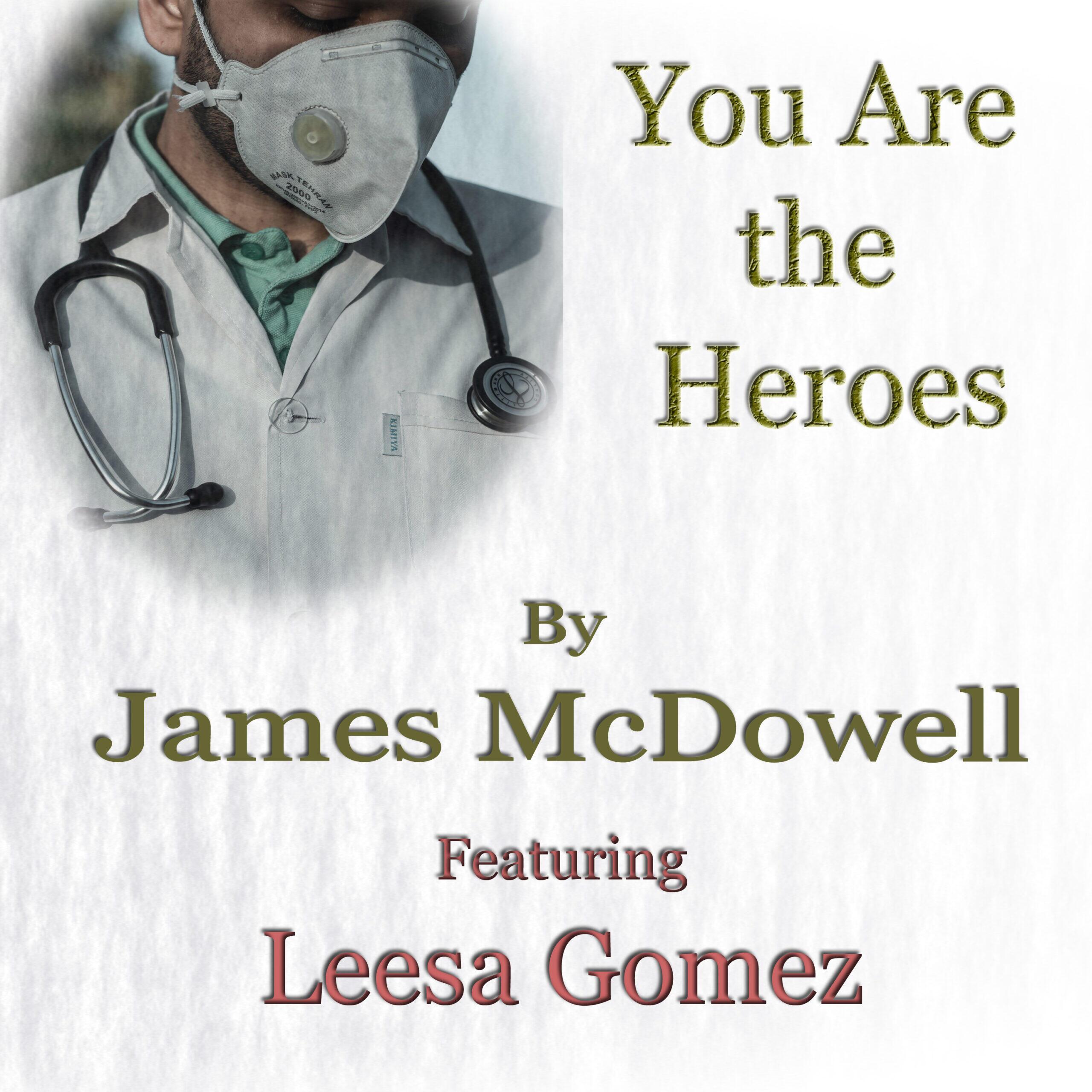 Paying Tribute To The Heroes of the Pandemic – James McDowell Stirs Emotions With This Release