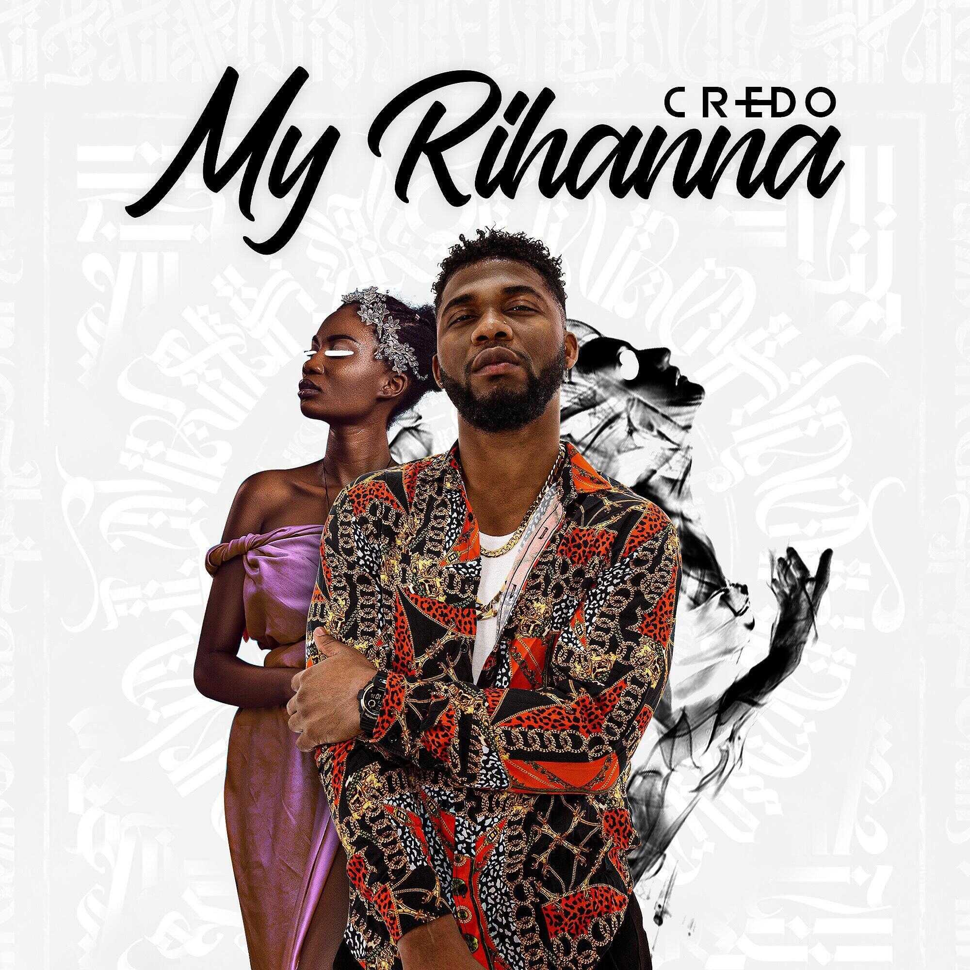 Scintillating Afrobeats Music: Credo Releases A Hit New Single, “My Rihanna”, That Lures Audiences With Its Innovative Rhythms