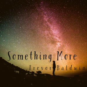Solo Artist Trevor Baldwin's Album is Uplifting and Inspiring