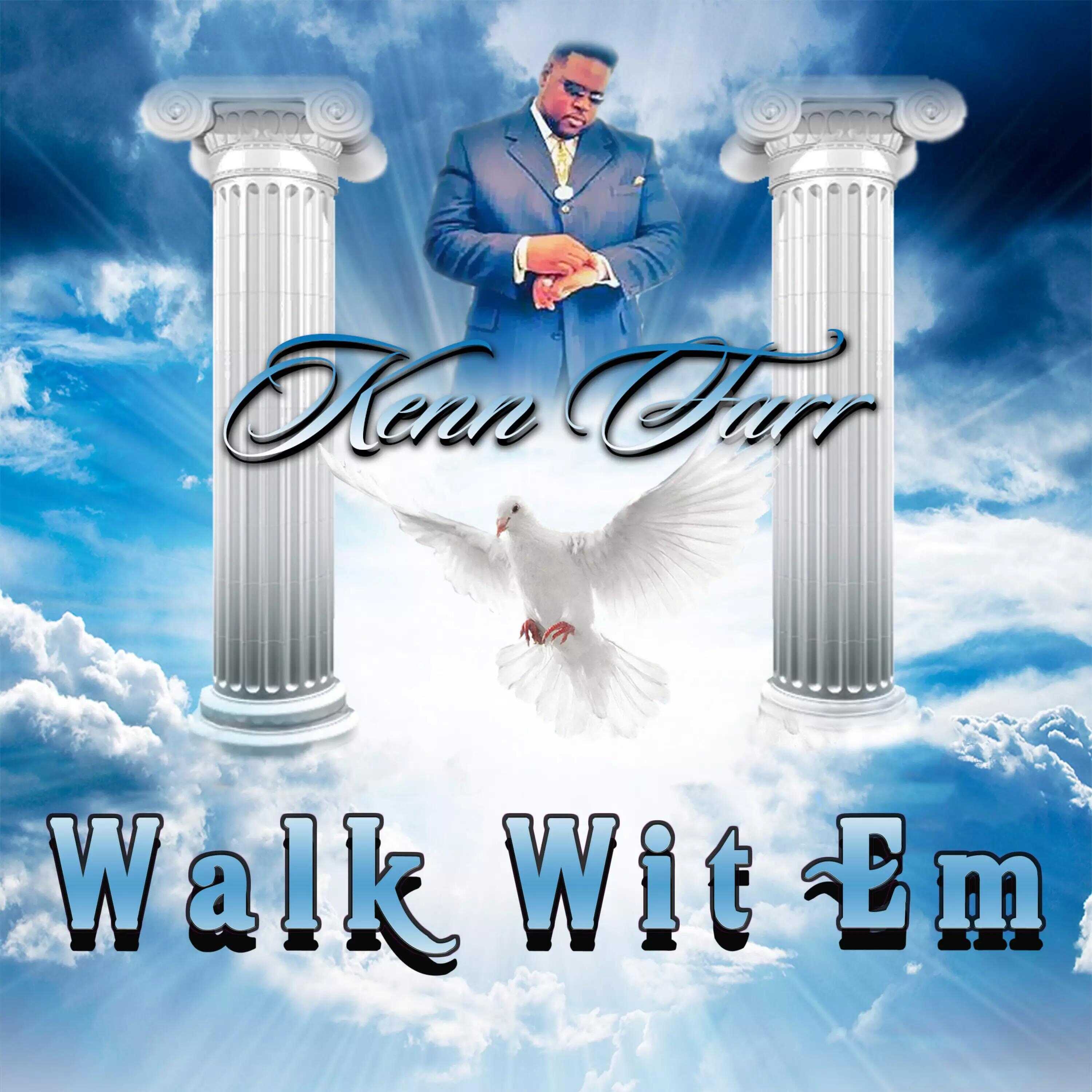 Spectacular Gospel Hip Hop & Rap Artist Kenn Farr Released His Debut Single, “Walk Wit Em”
