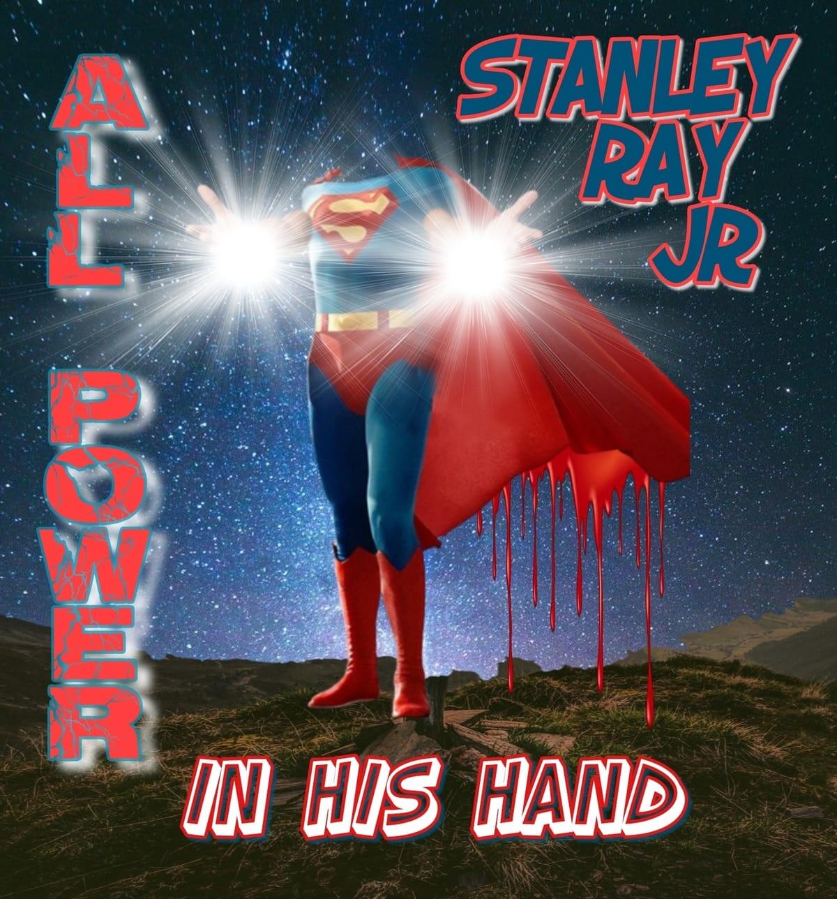 Stanley Ray Jr. Releases New Song "All Power In His Hand"