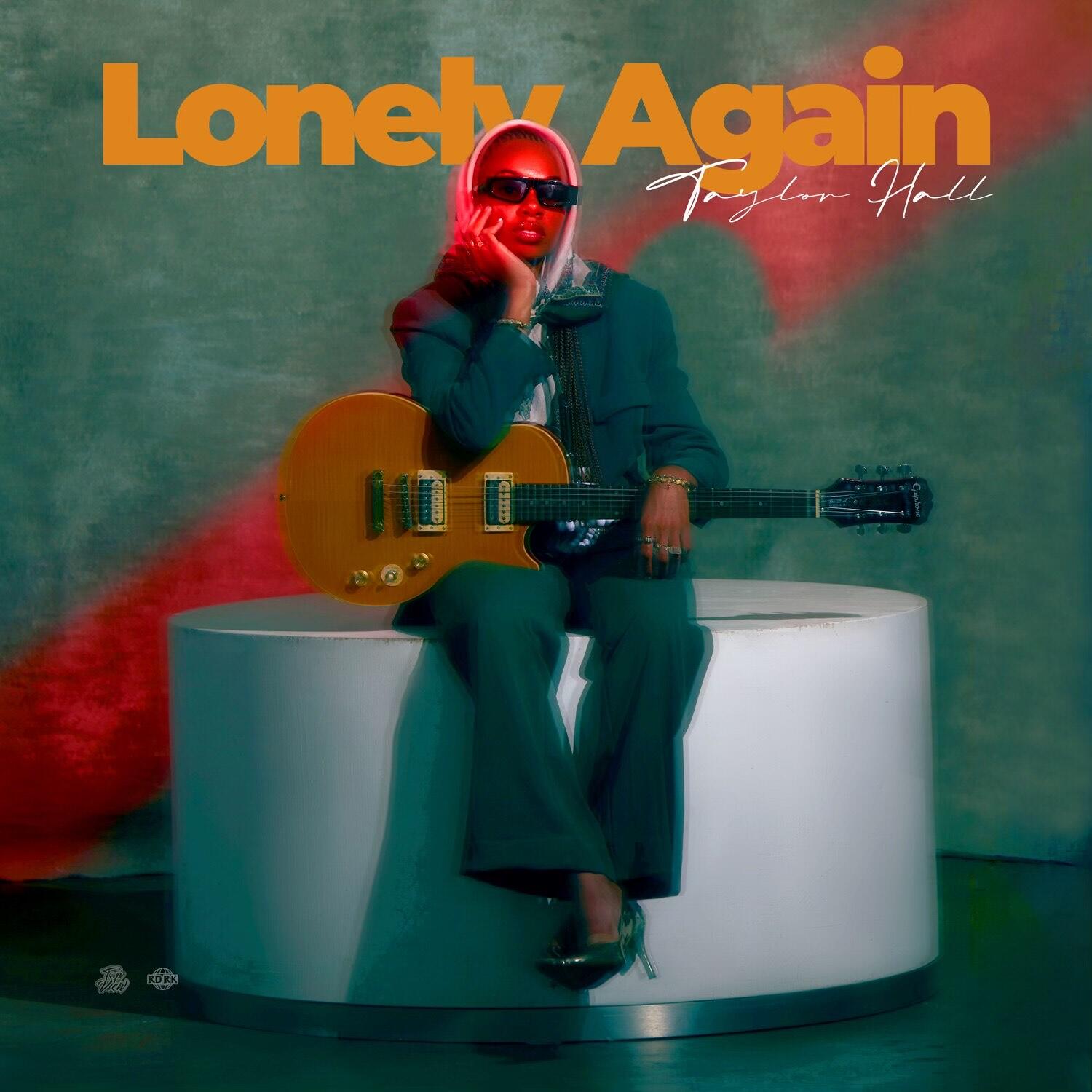 Taylor Hall Releases Her First Single “Lonely Again” From Her Upcoming Debut EP