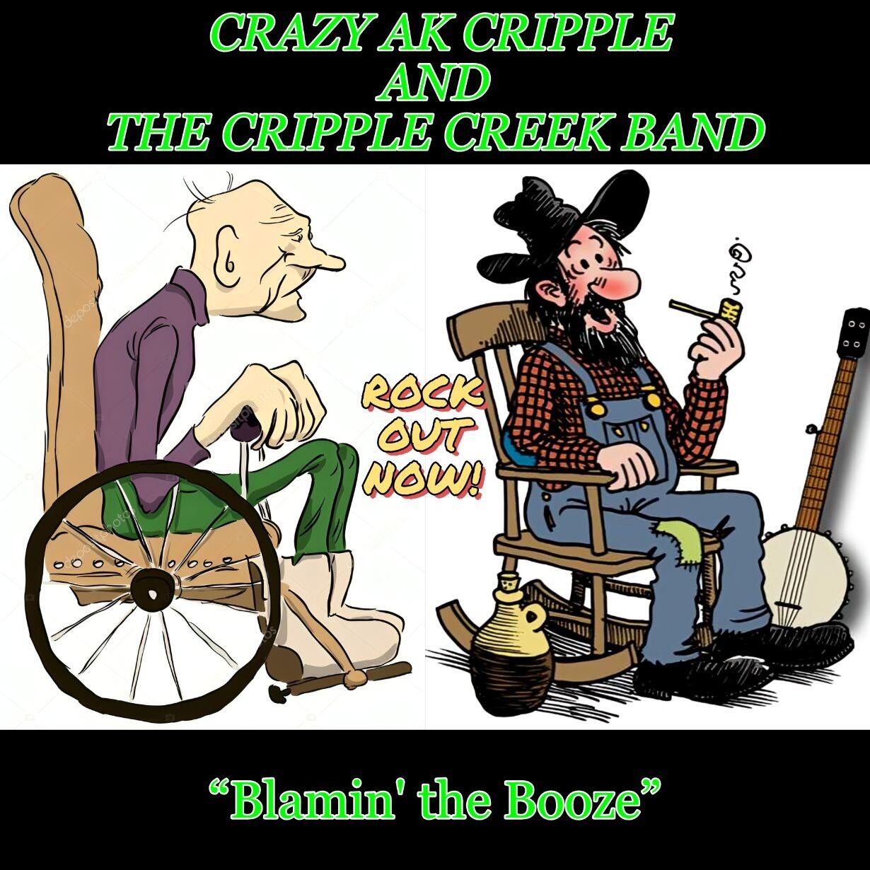 Unbelievable Spirit and Uplifting Tunes - Crazy AK Cripple and The Cripple Creek Band Present: “Blamin’ the Booze”