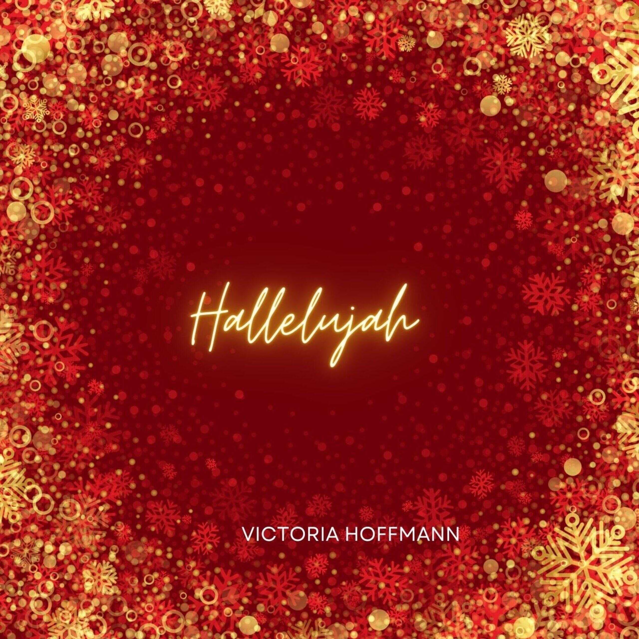 Victoria Hoffman Releases Gospel Christmas song, “Hallelujah”   Artist: Victoria Hoffman  Title: Hallelujah   Release: Single Release date 15.12.2023